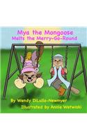 Mya the Mongoose Melts the Merry-go-round