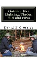 Outdoor fire lighting, tinder, fuel and fires