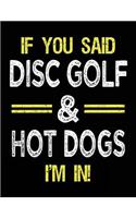 If You Said Disc Golf & Hot Dogs I'm In: Blank Sketch, Draw and Doodle Book