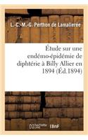 Étude Sur Une Endémo-Épidémie de Diphtérie À Billy Allier En 1894