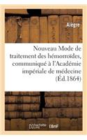 Nouveau Mode de Traitement Des Hémorroïdes, Communiqué À l'Académie Impériale de Médecine