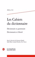 Les Cahiers Du Dictionnaire: Dictionnaire Et Grammaire Dictionnaire Et Liberte