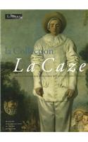 La Collection La Caze. Chefs D'Oeuvre Des Peintures Des Xviie Et Xviiie Siecles
