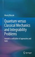 Quantum versus Classical Mechanics and Integrability Problems: towards a unification of approaches and tools