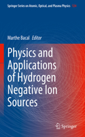Physics and Applications of Hydrogen Negative Ion Sources: (124 Springer Series on Atomic, Optical, and Plasma Physics)