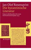 Die Byzantinische Literatur: Vom 6. Jahrhundert Bis Zum Fall Konstantinopels 1453