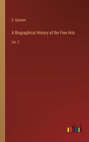 A Biographical History of the Fine Arts: Vol. 2