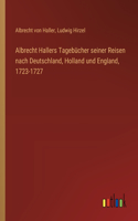 Albrecht Hallers Tagebücher seiner Reisen nach Deutschland, Holland und England, 1723-1727