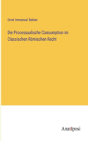 Die Processualische Consumption im Classischen Römischen Recht