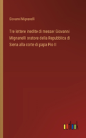 Tre lettere inedite di messer Giovanni Mignanelli oratore della Repubblica di Siena alla corte di papa Pio II