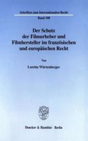 Der Schutz Der Filmurheber Und Filmhersteller Im Franzosischen Und Europaischen Recht