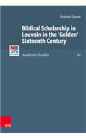 Biblical Scholarship in Louvain in the 'Golden' Sixteenth Century