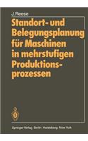 Standort- und Belegungsplanung für Maschinen in mehrstufigen Produktionsprozessen