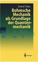 Bohmsche Mechanik ALS Grundlage Der Quantenmechanik