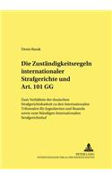 Die Zustaendigkeitsregeln Internationaler Strafgerichte Und Art. 101 Gg