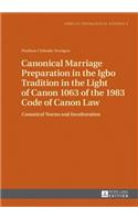 Canonical Marriage Preparation in the Igbo Tradition in the Light of Canon 1063 of the 1983 Code of Canon Law: Canonical Norms and Inculturation