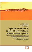 Speciation Studies of Selected Heavy Metals in Different Water Systems