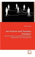 Are Parents and Teachers Enemies?