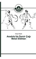 Anadolu'da Demir Çağı Metal Silâhları