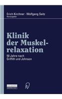 Klinik Der Muskelrelaxation: 50 Jahre Nach Griffith Und Johnson