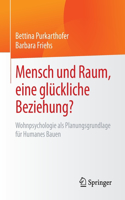 Mensch und Raum, eine glückliche Beziehung?