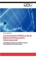 Economia Politica de La Reforma Financiera Internacional