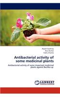 Antibacterial activity of some medicinal plants