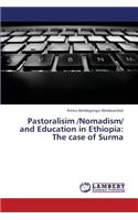 Pastoralisim /Nomadism/ And Education in Ethiopia