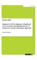Beginner's GB. The Beginner's Handbook on Government and Binding Theory of Syntax in a concise elementary approach