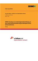 SWOT-Analyse zur Strategieentwicklung in der Unternehmensführung am Beispiel eines Unternehmens: (German)