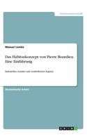 Habituskonzept von Pierre Bourdieu. Eine Einführung: Kulturelles, soziales und symbolisches Kapital