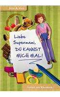 Liebe Supermami, du kannst mich mal!