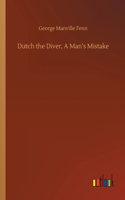 Dutch the Diver, A Man's Mistake