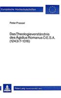 Das Theologieverstaendnis Des Aegidius Romanus O.E.S.A. (1243/7-1316)