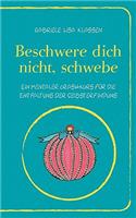 Beschwere dich nicht, schwebe