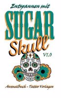 Entspannen Mit Sugar Skulls / Susser Schadel - V1.0 - (Taschen)Malbuch Fur Erwachsene