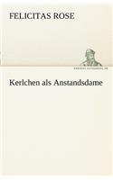 Kerlchen ALS Anstandsdame: (German)