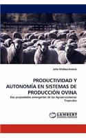 Productividad y Autonomia En Sistemas de Produccion Ovina: (English)