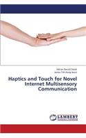 Haptics and Touch for Novel Internet Multisensory Communication