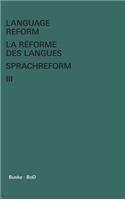 Language Reform - La réforme des langues - Sprachreform / Language Reform - La réforme des langues - Sprachreform Volume III