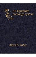 An Equitable Exchange System