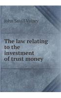 The Law Relating to the Investment of Trust Money
