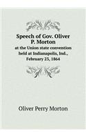 Speech of Gov. Oliver P. Morton at the Union State Convention Held at Indianapolis, Ind., February 23, 1864