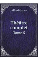 Théâtre complet Tome 5: (French)