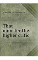 That Monster the Higher Critic