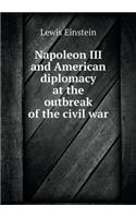 Napoleon III and American Diplomacy at the Outbreak of the Civil War