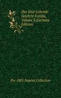 Das Jetzt-Lebende Gelehrte Europa, Volume 3 (German Edition)