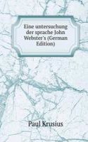 Eine untersuchung der sprache John Webster's (German Edition)