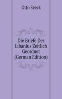 Die Briefe Des Libanius Zeitlich Geordnet (German Edition)