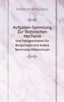 Aufgaben-Sammlung Zur Technischen Mechanik